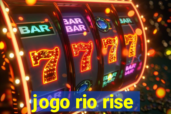 jogo rio rise